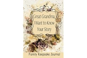 Great Grandma, I Want to Know Your Story: 7" x 10" Grandparent Keepsake Guided Journal and Memory Book for Great Grandmothers to Share their Life ... with their Great Grandchildren (100 Pages)