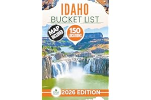 Idaho Bucket List: The Experts Guide to 150 Epic Idaho Adventures across Hidden Trails, Lava Caves, Hot Springs, Peaks, Lakes and Ghost Towns (Includes Interactive Map)