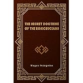The Secret Doctrine of the Rosicrucians