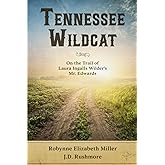 Tennessee Wildcat: On the Trail of Laura Ingalls Wilder's Mr. Edwards