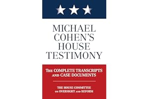 Michael Cohen's House Testimony: The Complete Transcripts and Case Documents
