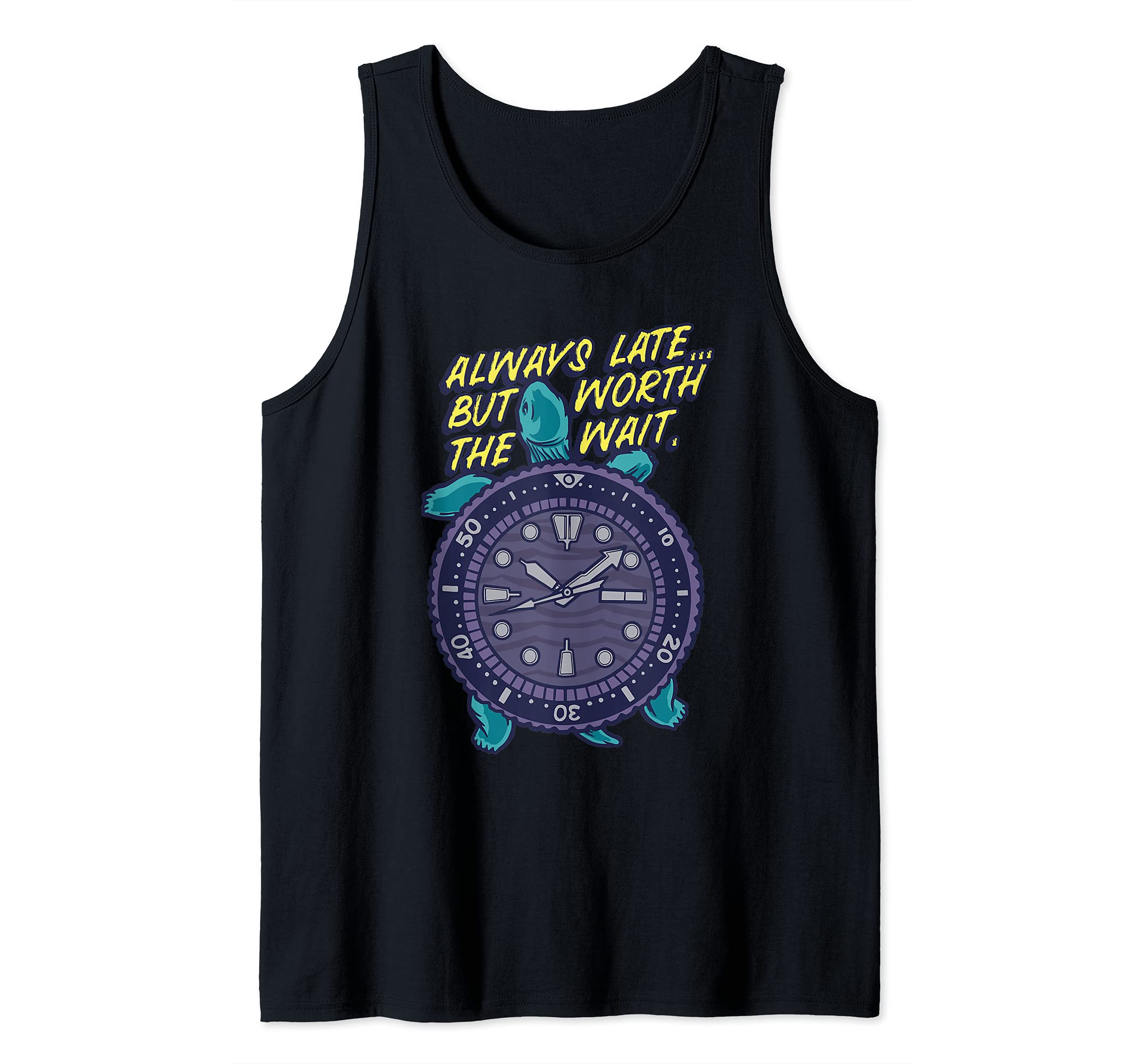 Slow Tortoise Always Late But Worth The Waits Tortoise Tank Top