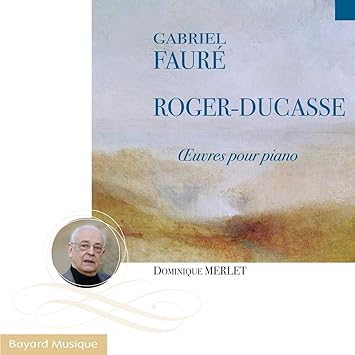 Faure Roger Ducasse Oeuvres Pour Piano Gabriel Faure Dominique Merlet Amazon Fr Musique Faure Roger Ducasse Oeuvres Pour Piano Gabriel Faure Dominique Merlet Amazon Fr Musique