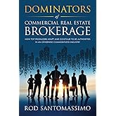 Dominators of Commercial Real Estate Brokerage: How Top Producers Adapt and Continue to be Authorities in an Otherwise Commoditized Industry