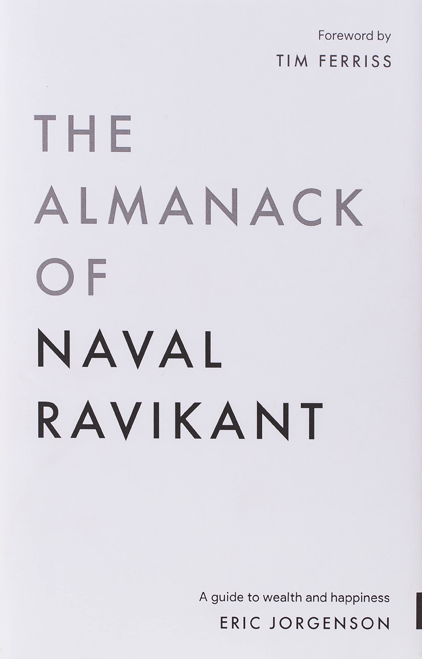 The Almanack of Naval Ravikant: A Guide to Wealth and Happiness