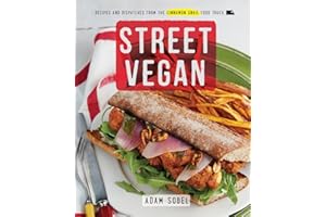 Street Vegan: Recipes and Dispatches from The Cinnamon Snail Food Truck: A Cookbook