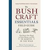 The Bushcraft Essentials Field Guide: The Basics You Need to Pack, Know, and Do to Survive in the Wild (Bushcraft Survival Skills Series)