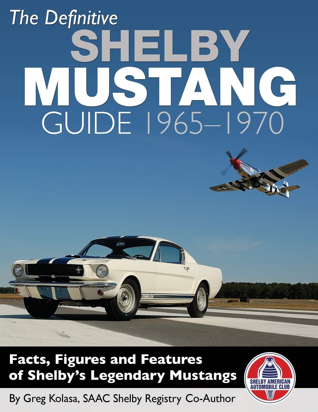 1970 mustangs for sale on The Definitive Shelby Mustang Guide 1965 1970 Kolasa Greg 9781613253717 Amazon Com Books