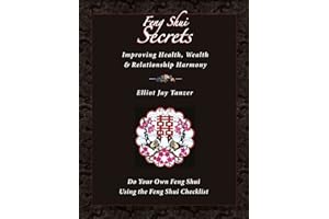 Feng Shui Secrets: Improving Health, Wealth & Relationship Harmony: Do Your Own Feng Shui Using the Feng Shui Checklist