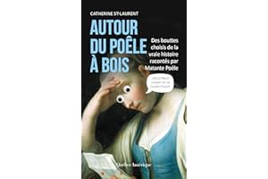 Autour du poêle à bois: Des bouttes choisis de la vraie histoire racontés par Matante Poêle (French Edition)