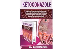 KÉTOCONAZOLE: L'excellent guide pour traiter les infections fongiques comme l'eczéma, le pied d'athlète, la candidose vaginal