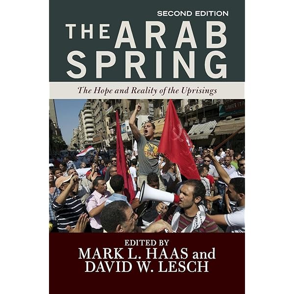 The Arab Spring: Change and Resistance in the Middle East: Lesch