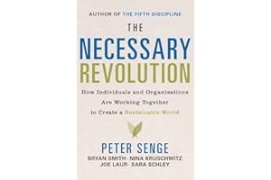The Necessary Revolution: How individuals and organizations are working together to create a sustainable world.