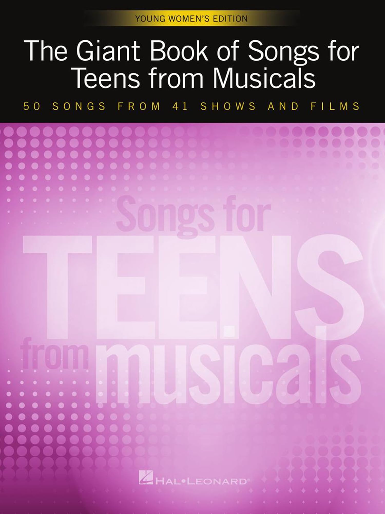 The Giant Book of Songs for Teens from Musicals - Young Women's Edition: 50 Songs from 41 Shows and Films