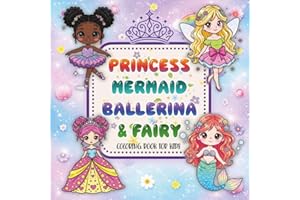 Princess, Mermaid, Ballerina & Fairy Coloring Book for Kids Ages 4-8: Cute Kawaii, Easy-To-Color Designs to Relax, Imagine, a