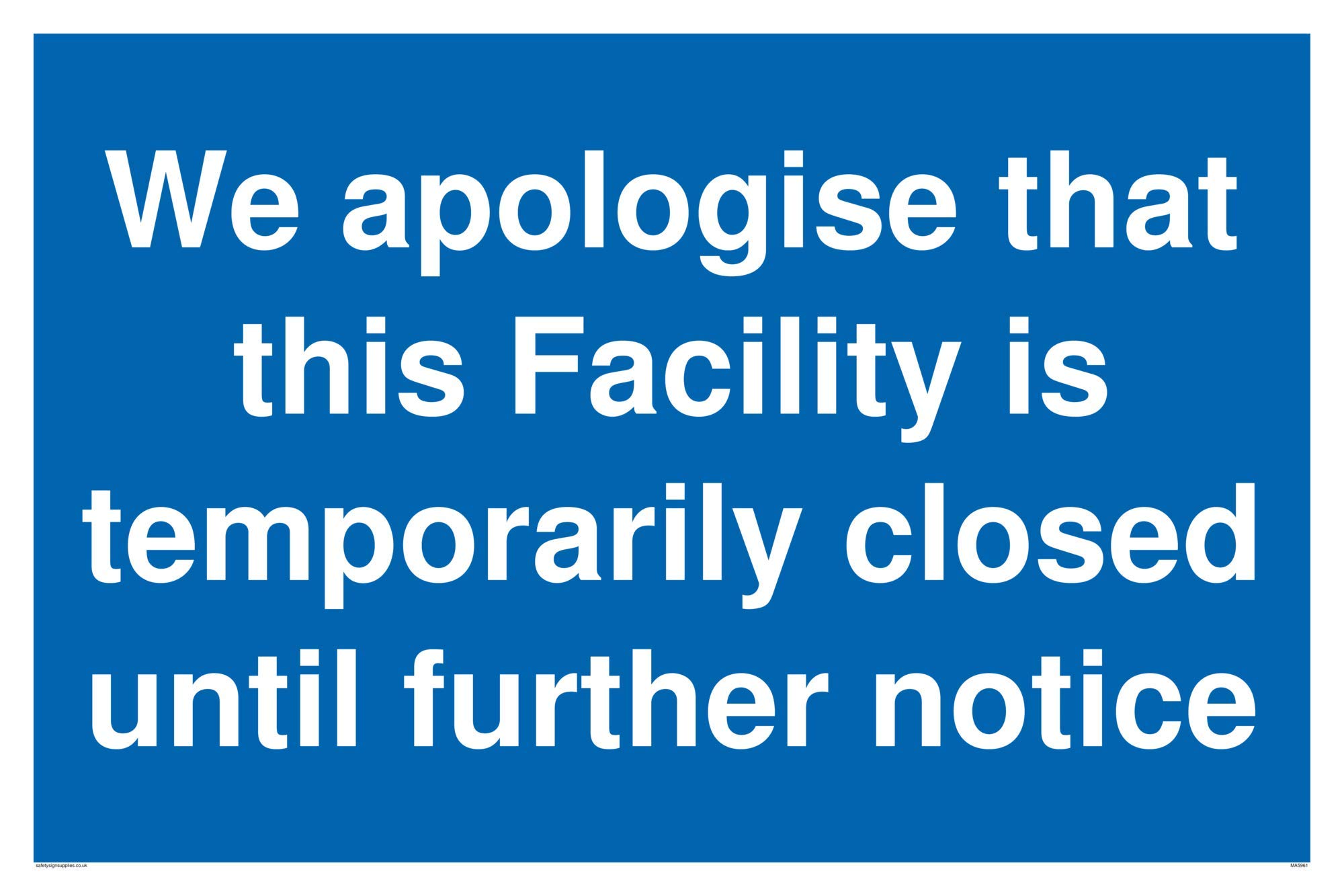 We apologise that this Facility is temporarily closed until further notice sign - Plastic Semi-rigid 1mm