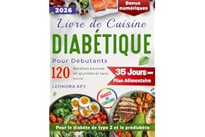 Livre de Cuisine Diabétique pour Débutants: 120 Recettes Low Carb et Sans Sucre, Plan Alimentaire de 35 Jours pour le Diabète
