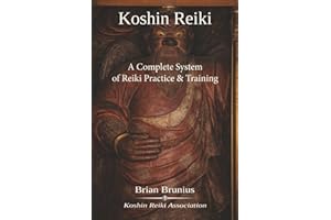 Koshin Reiki: A Complete System of Reiki Practice and Training
