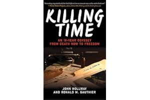 Killing Time: An 18-Year Odyssey from Death Row to Freedom