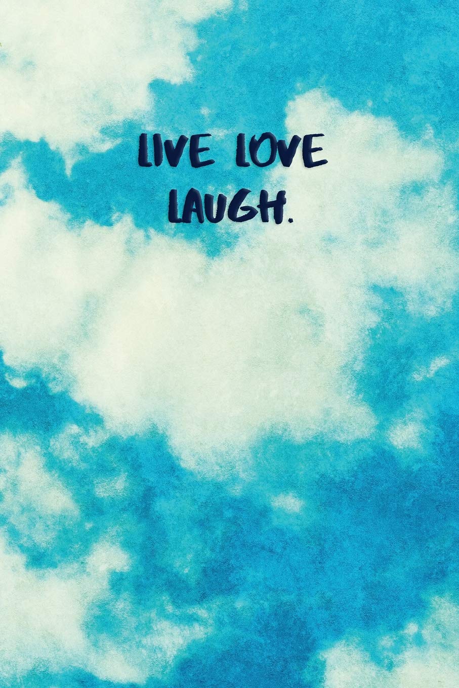 Love And Laugh Quotes Live Love Laugh: Inspirational Quotes Blank Journal | Lined Notebook |  Motivational Work Gifts | Office Gift | Sky: Journals, Inspired:  9781793852311: Amazon.com: Books