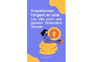 Transformer l'argent en allié : les clés pour une gestion financière réussie: Conseils, Avertissements & Investissements | Pe