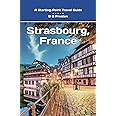 Strasbourg, France: Plus Colmar and Central Alsace (Starting-Point Travel Guides)