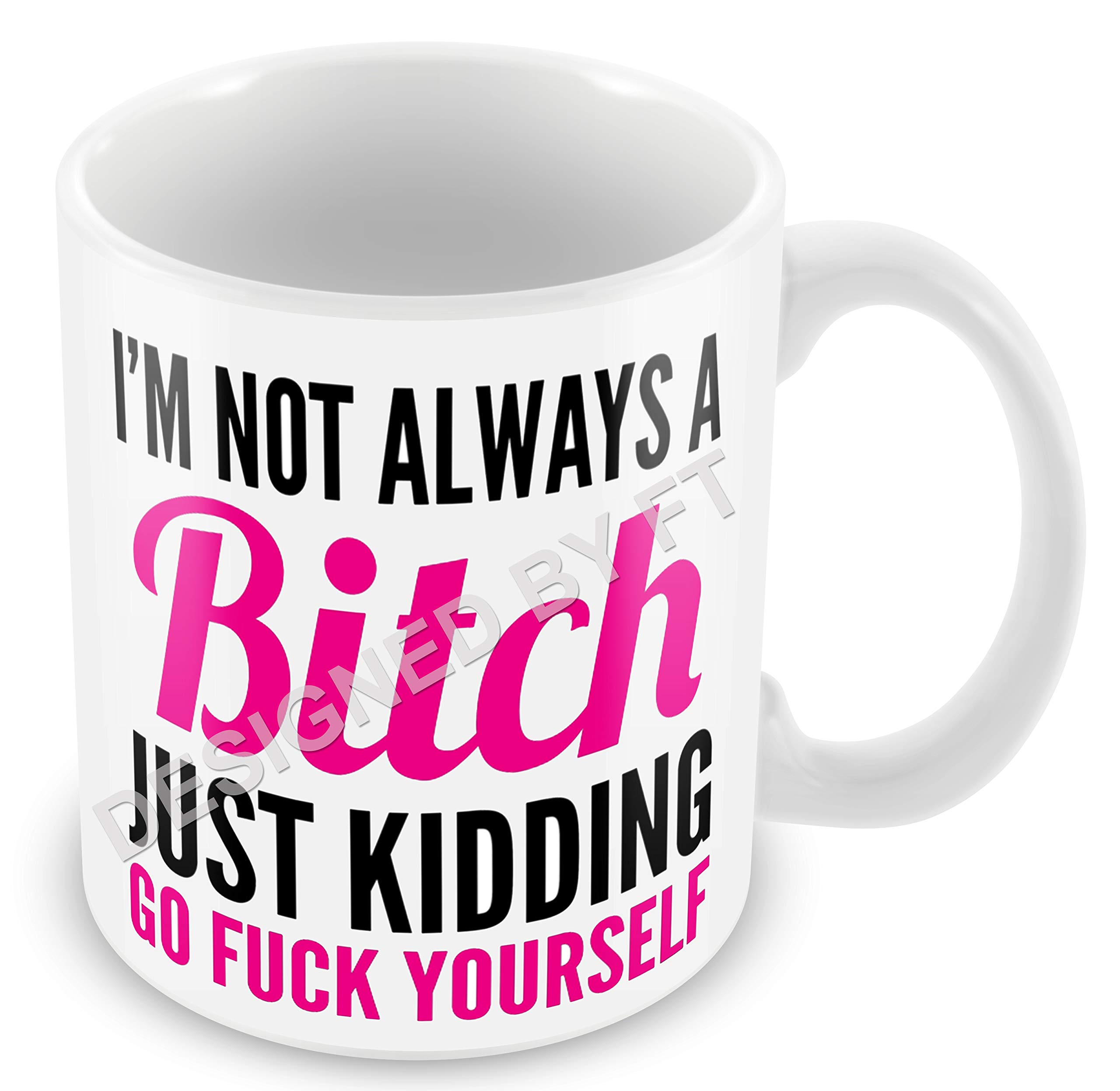FlyingTurtles I'm Not Always A Bitch Pink Funny Rude Novelty Gift White Ceramic 11oz Mug by FT.