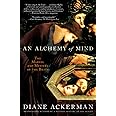 An Alchemy of Mind: The Marvel and Mystery of the Brain
