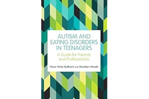 Autism and Eating Disorders in Teens: A Guide for Parents and Professionals