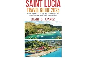 SAINT LUCIA TRAVEL GUIDE 2025