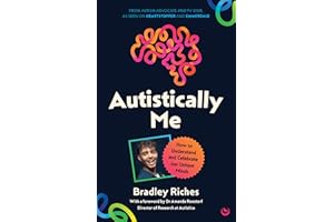 Autistically Me: How to understand and celebrate our unique minds