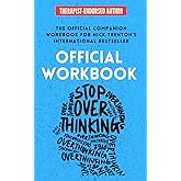 OFFICIAL WORKBOOK for STOP OVERTHINKING: A Companion Workbook for Nick Trenton's International Bestseller (The Path to Calm)