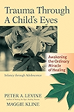 Trauma Through a Child's Eyes: Awakening the Ordinary Miracle of Healing