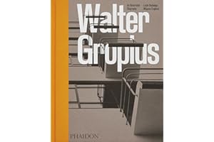 Walter Gropius: An Illustrated Biography
