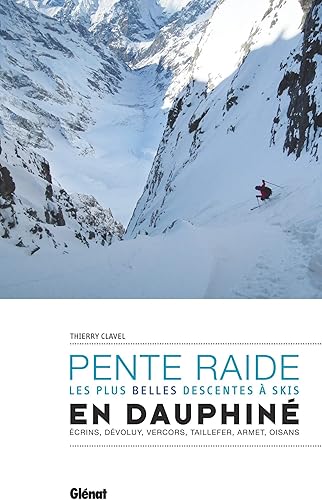 Download Ski de pente raide en Dauphiné: Les plus belles descentes PDF