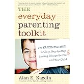 The Everyday Parenting Toolkit: The Kazdin Method for Easy, Step-by-Step, Lasting Change for You and Your Child