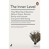 The Inner Level: How More Equal Societies Reduce Stress, Restore Sanity and Improve Everyone’s Well-being