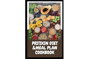 PRITIKIN DIET & MEAL PLAN COOKBOOK: Comprehensive Guide For Weight Control and Healthy Living Following The Pritikin Program.