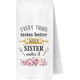 JWERBENPEY Sister Gifts Kitchen Towels Decorative, Sisters Gifts for Birthday Christmas, Every Thing Tastes Better When Sister Make It Dish Hand Tea Towels for Kitchen, 16x24 Inch