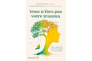 Vous n'êtes pas votre trauma: Mieux comprendre le trauma complexe pour vous rétablir