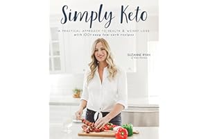 Simply Keto: A Practical Approach to Health & Weight Loss with 100+ Easy Low-Carb Recipes