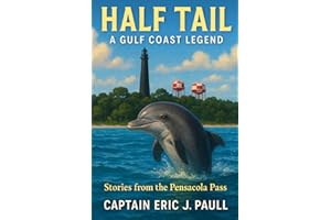 Half Tail: A Gulf Coast Legend: Stories from the Pensacola Pass