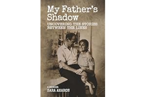 My Father’s Shadow: Uncovering the Stories Between the Lines