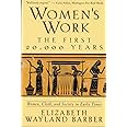 Women's Work: The First 20,000 Years Women, Cloth, and Society in Early Times
