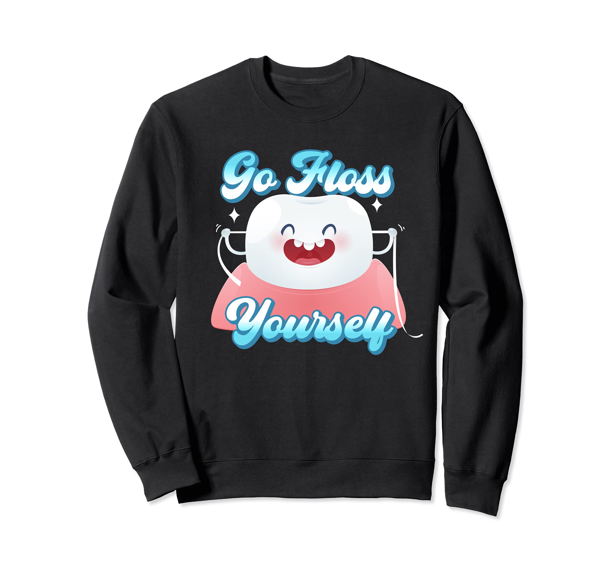 Funny Flossing Tooth Go Floss Yourself Orthodontist Sweatshirt