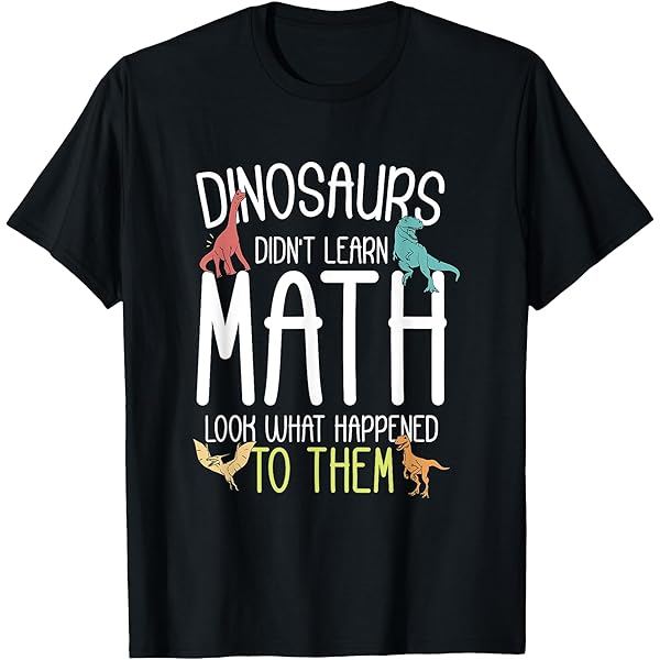Amazon.com: Dinosaurs Didn't Learn Math Funny Mathematics Math