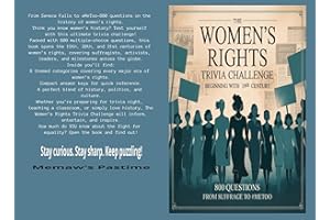 The Women’s Rights Trivia Challenge 800 Questions from Suffrage to #MeToo: Trivia Covering the 19th Century Through the 21st 