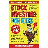 The Financially Savvy Kid's Guide: A Mini-Mogul's Introduction to the Stock Market: An introduction to stock investing , a great way for kids and their parents to learn investing together!
