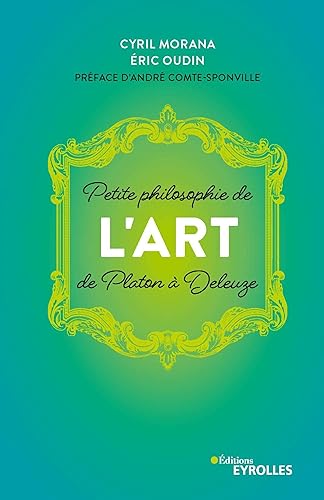 Download Petite philosophie de l'Art, de Platon à Deleuze: Préface d'André Comte-Sponville PDF