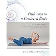 Pathways to a Centered Body: Gentle Yoga Therapy for Core Stability, Healing Back Pain, and Moving With Ease